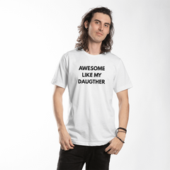 Awesome Like My Daughter T-Shirt (White)