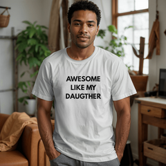 Awesome Like My Daughter T-Shirt (White)