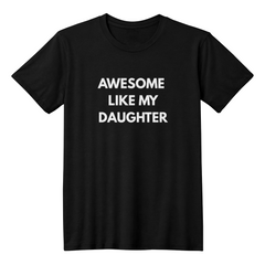 Awesome Like My Daughter T-Shirt (Black)