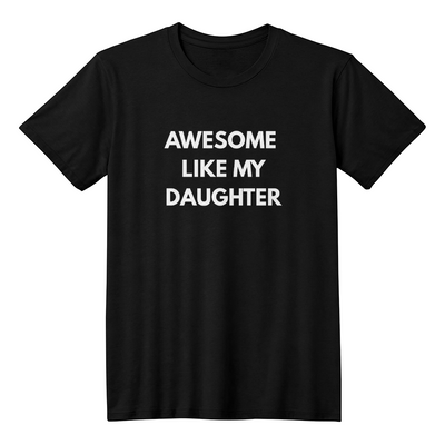 Awesome Like My Daughter T-Shirt (Black)