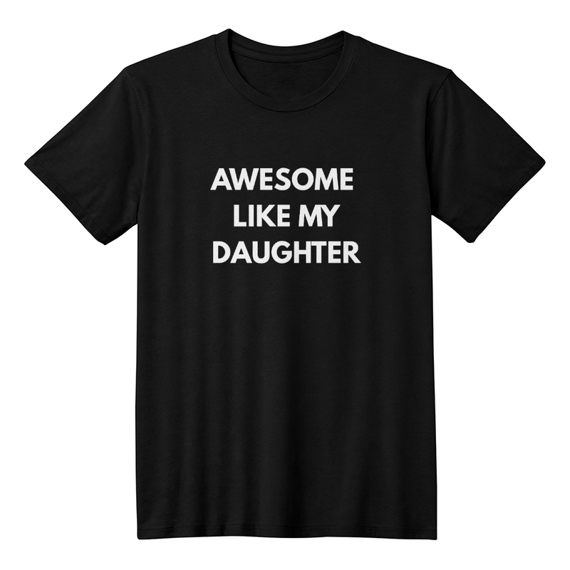 Awesome Like My Daughter T-Shirt (Black)